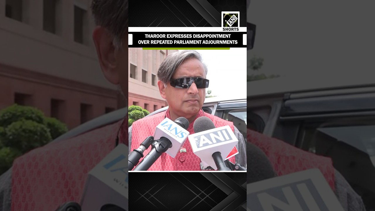 Congress MP Tharoor expresses disappointment over repeated parliament adjournments