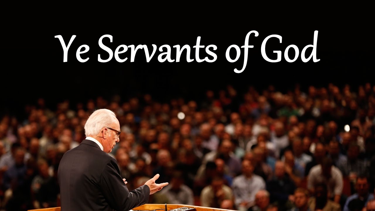 Ye Servants of God