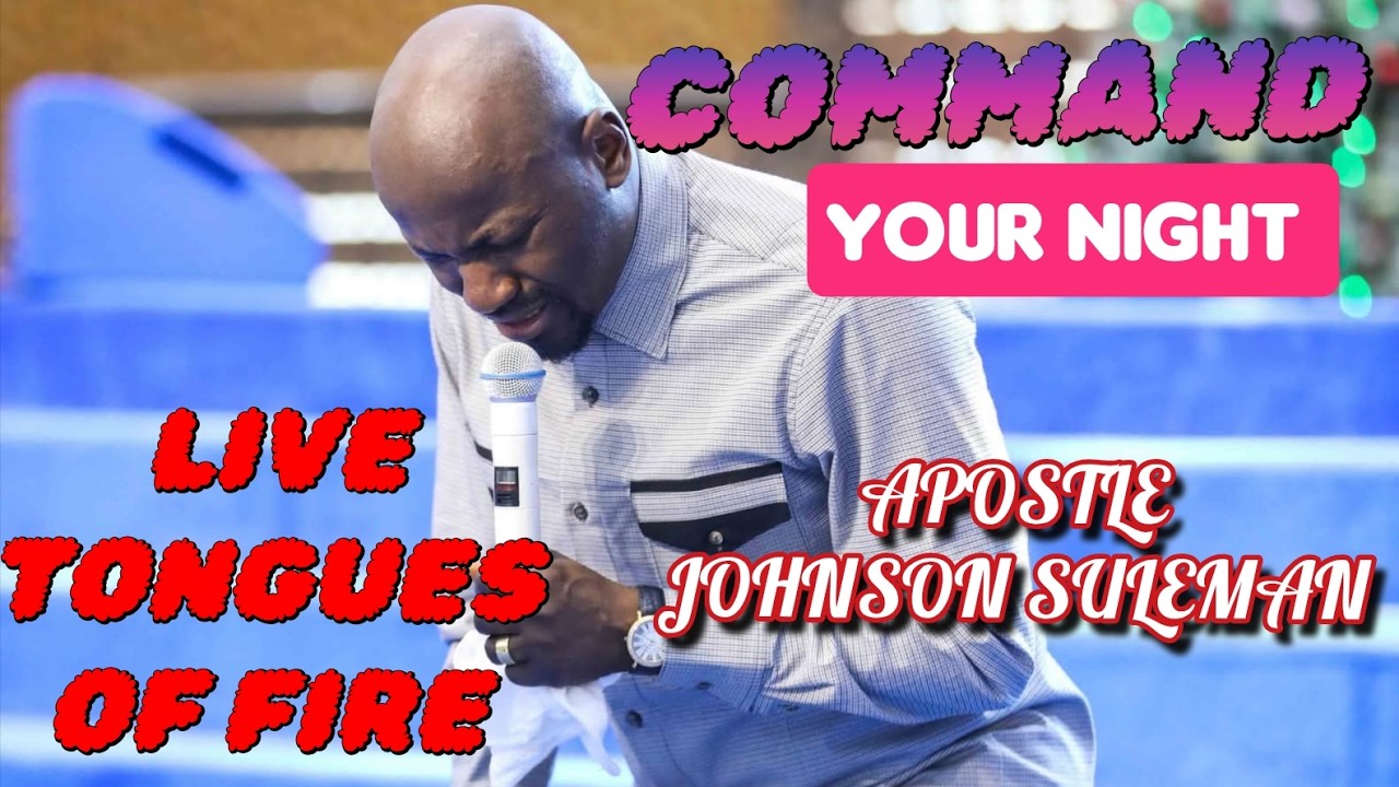 LIVE TONGUES OF FIRE WITH APOSTLE JOHNSON SULEMAN
