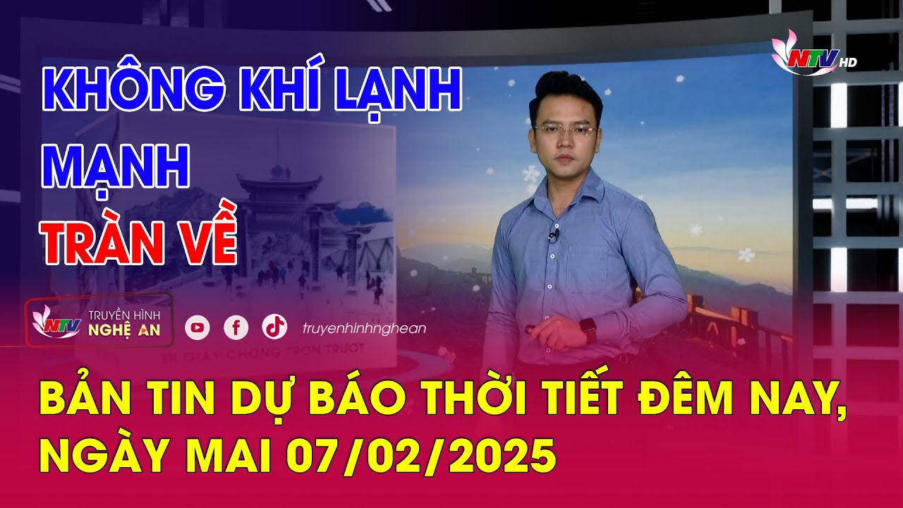 Bản tin Dự báo thời tiết đêm nay, ngày mai 07/02/2025: Không khí lạnh mạnh tràn về