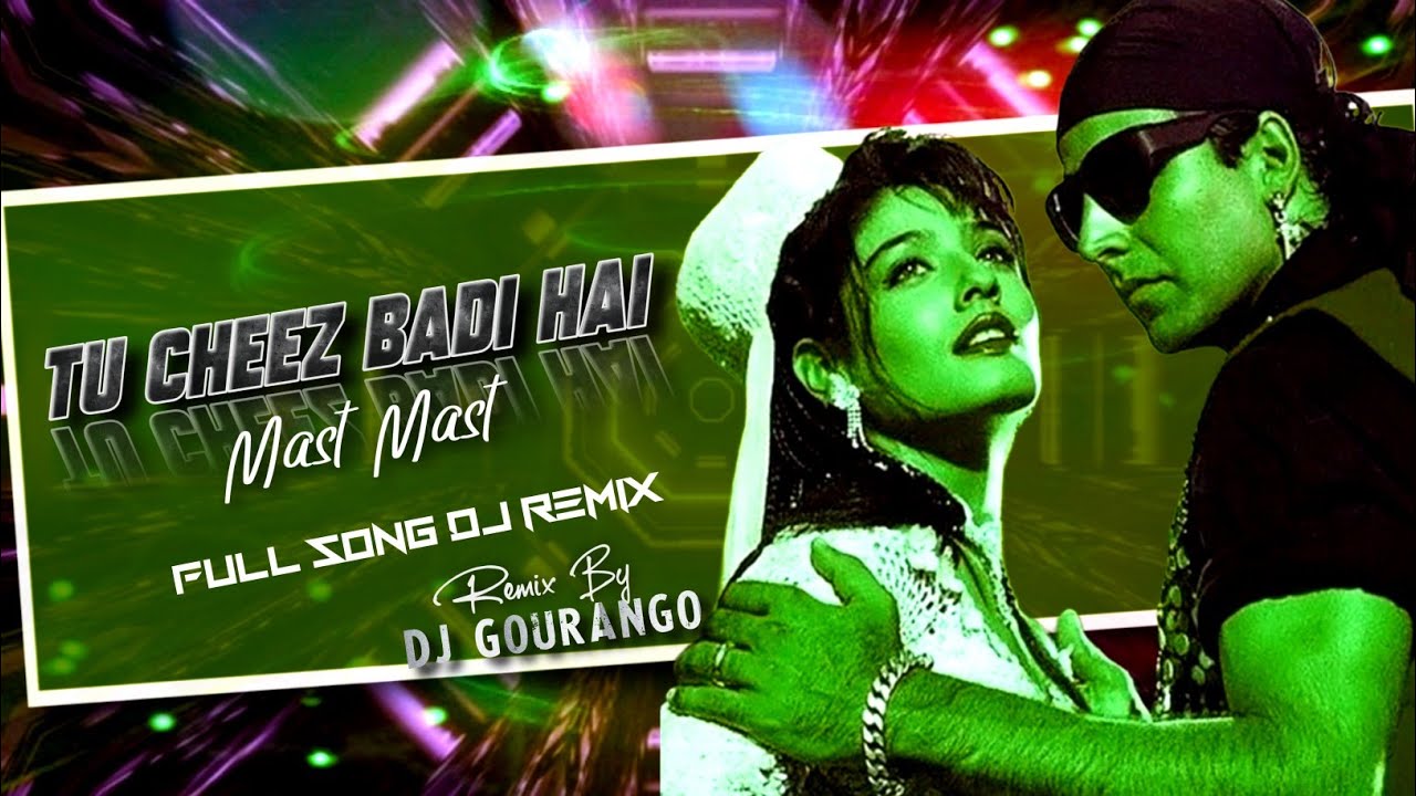 Tu Cheez Badi Hai Mast Mast Full Dj song Dj Gourango Remix Udit Narayan (MOHRA) Old Is Gold Dj Remix