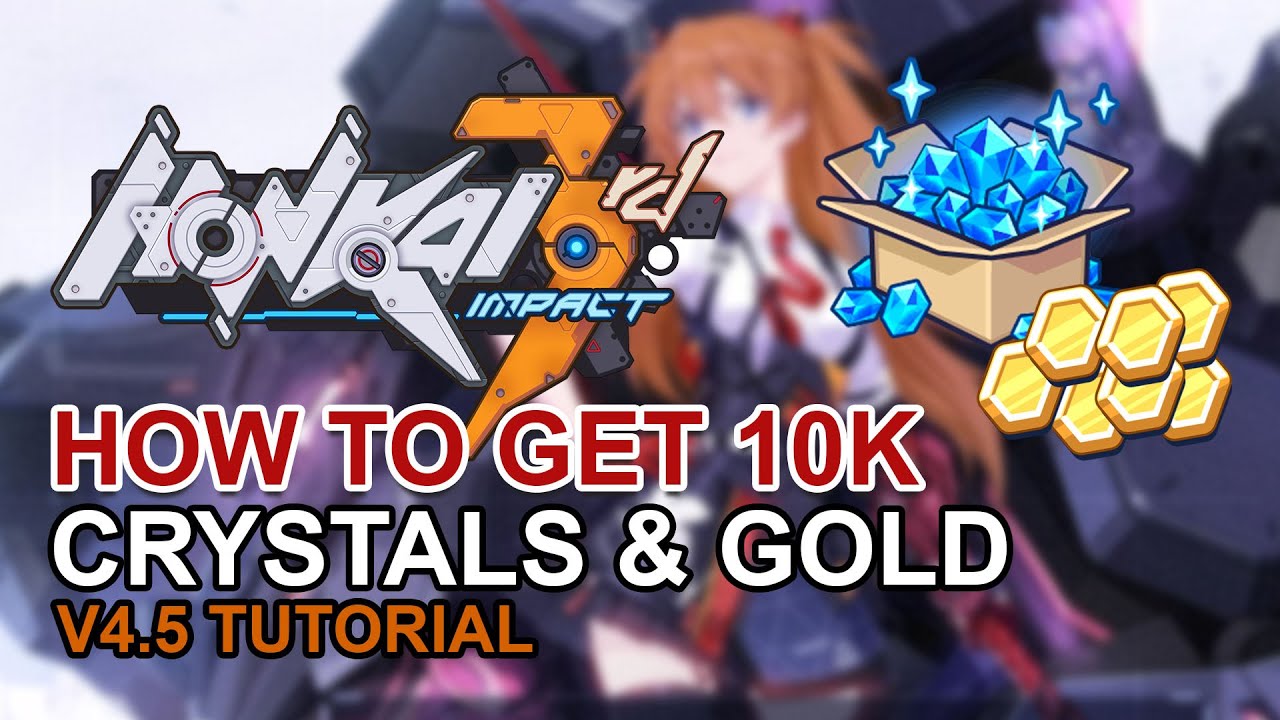 How to Get 10K Crystals & Gold in Honkai Impact 3rd v4.5 (TUTORIAL)