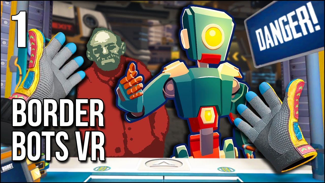 Border Bots VR | Part 1 | Papers, Please But It's Rogue Robots