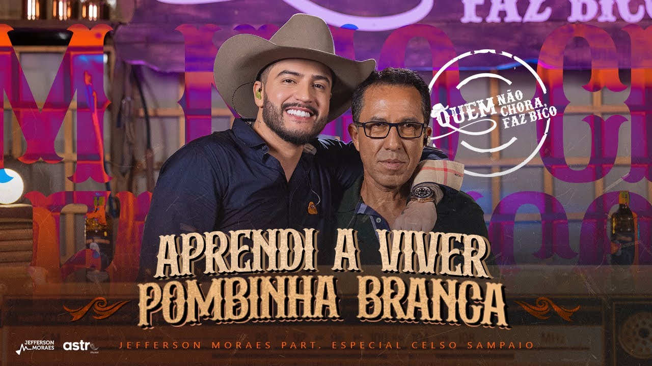 Jefferson Moraes, Celso (Pai Jeff) - Aprendi a Viver / Pombinha Branca (Quem Não Chora Faz Bico 2)
