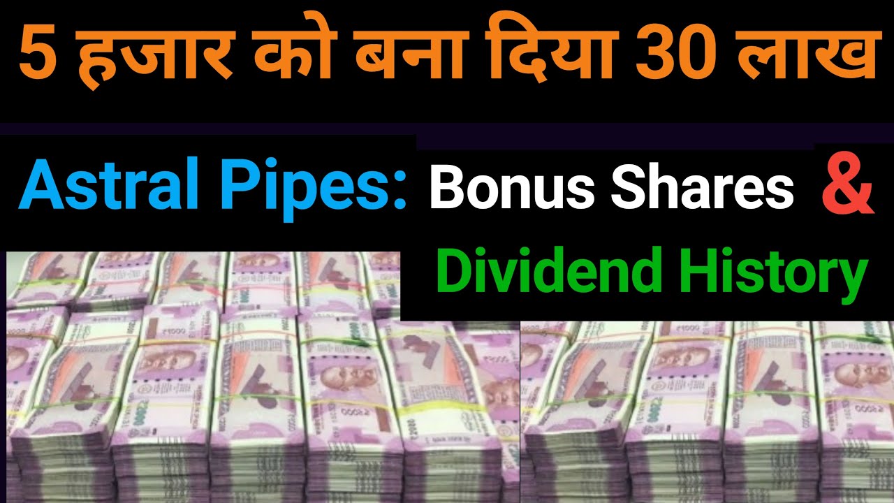 Turned 5 Thousand into 3 Million | Astral Pipes LTD: Bonus Shares & Dividend History |