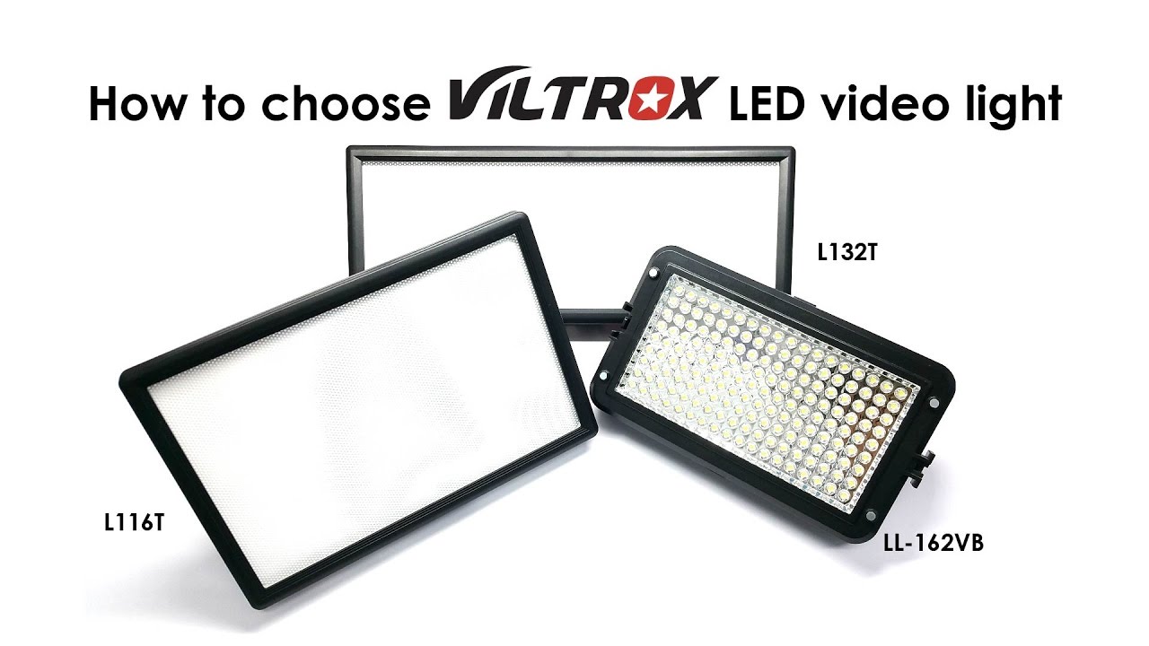 How to select Viltrox LED Video Light (Model: LL-162VB L116T L132T)