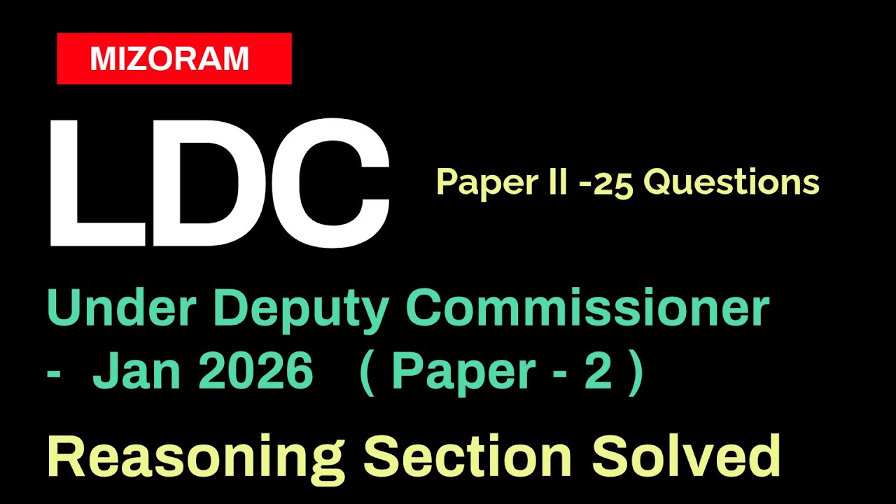 (MIZORAM) LDC Deputy Commissioner [Reasoning] Jan 2026 Solved Paper (Paper - II) MIZORAM