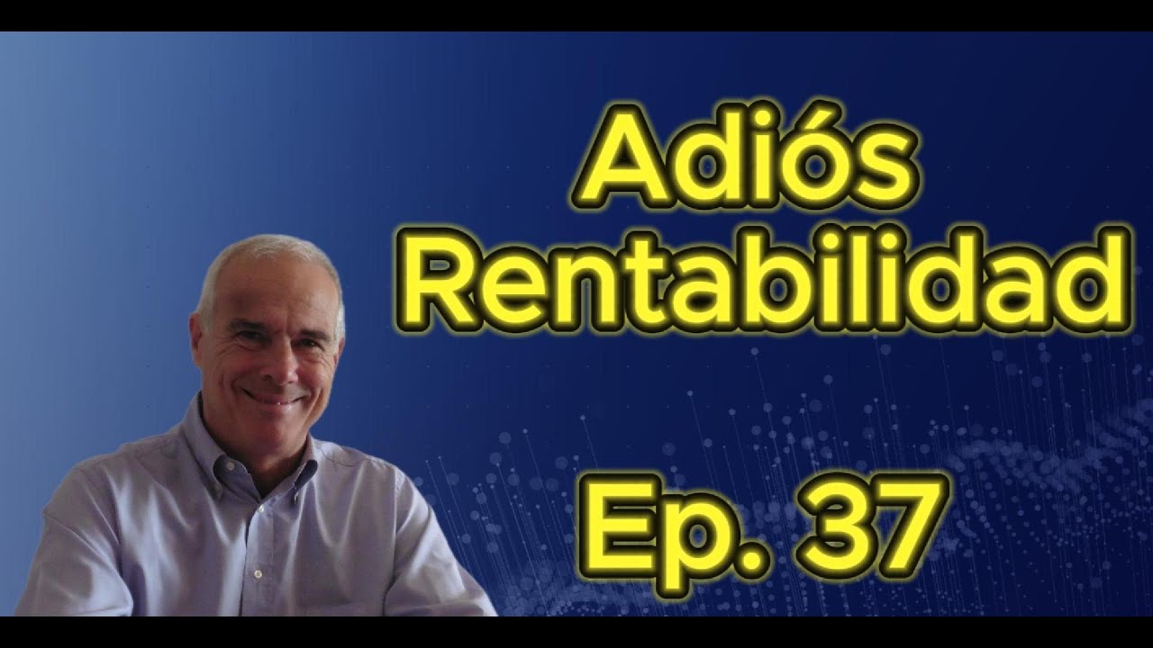 ¿Rentabilidad? Ya no es mi prioridad. Estos son mis nuevos indicadores. Ep. 37