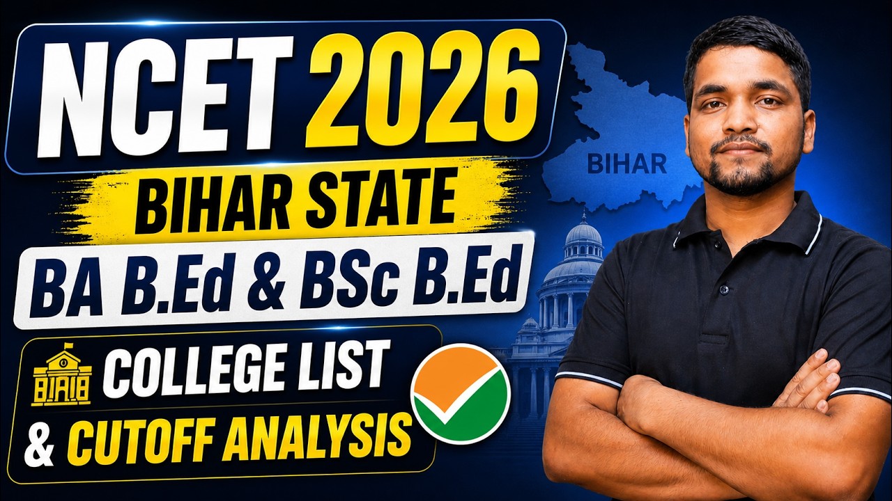 NCET 2026 Bihar ITEP Admission | BA B.Ed & BSc B.Ed Cutoff & COlleges List | Complete Analysis