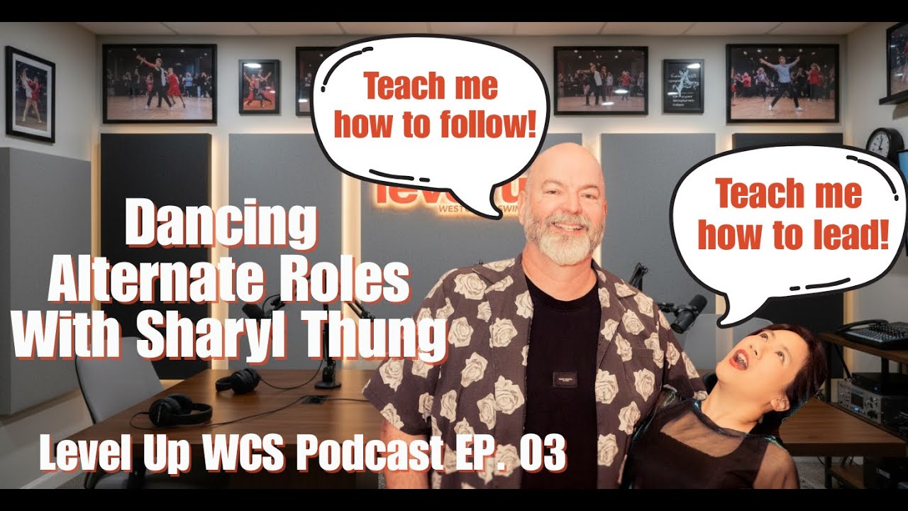 Alternate Roles - Leading & Following in West Coast Swing | Level Up WCS Podcast with Sharyl Thung
