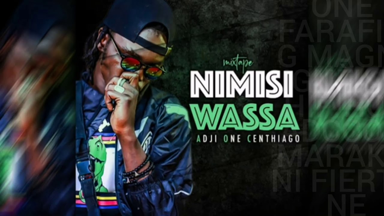 ADJI ONE CENTHIAGO – NIMISI WASSA (Mixtape Complète)