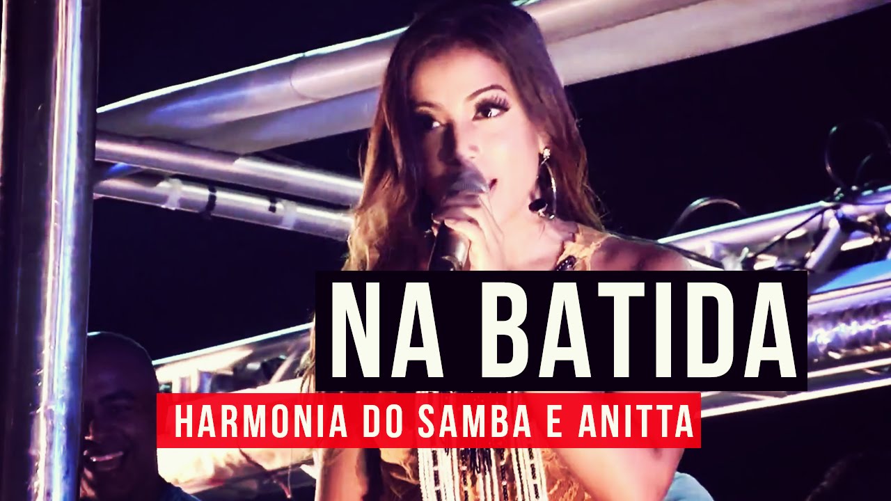 Harmonia e Anitta - Na Batida - YouTube Carnaval 2015