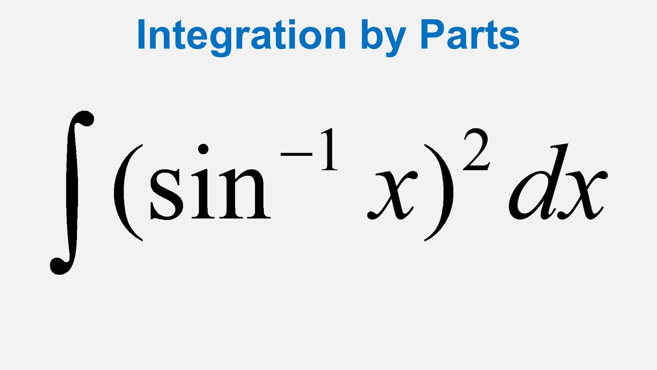 Integration by parts: Integral of (arcsin x)^2 dx