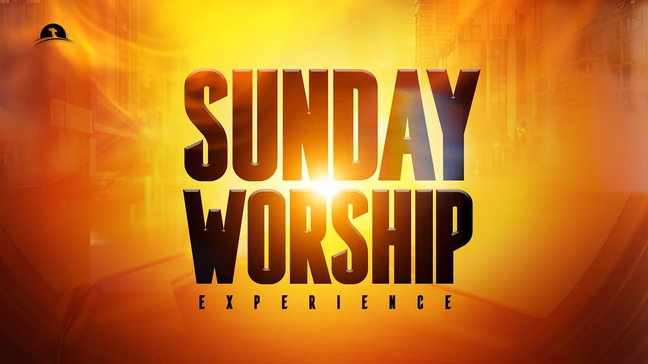 SUNDAY WORSHIP EXPERIENCE