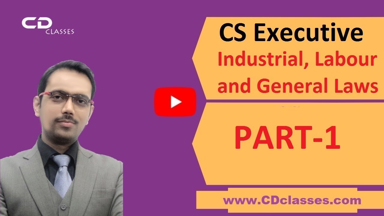 CS Executive  ILGL lecture || Industrial, Labour and General Laws || Part 1