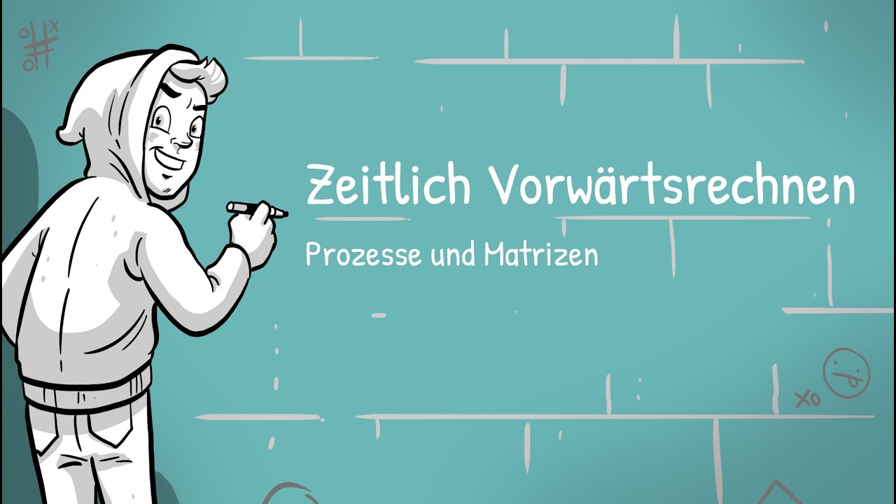 Prozesse und Matrizen - zeitlich Vorwärtsrechnen