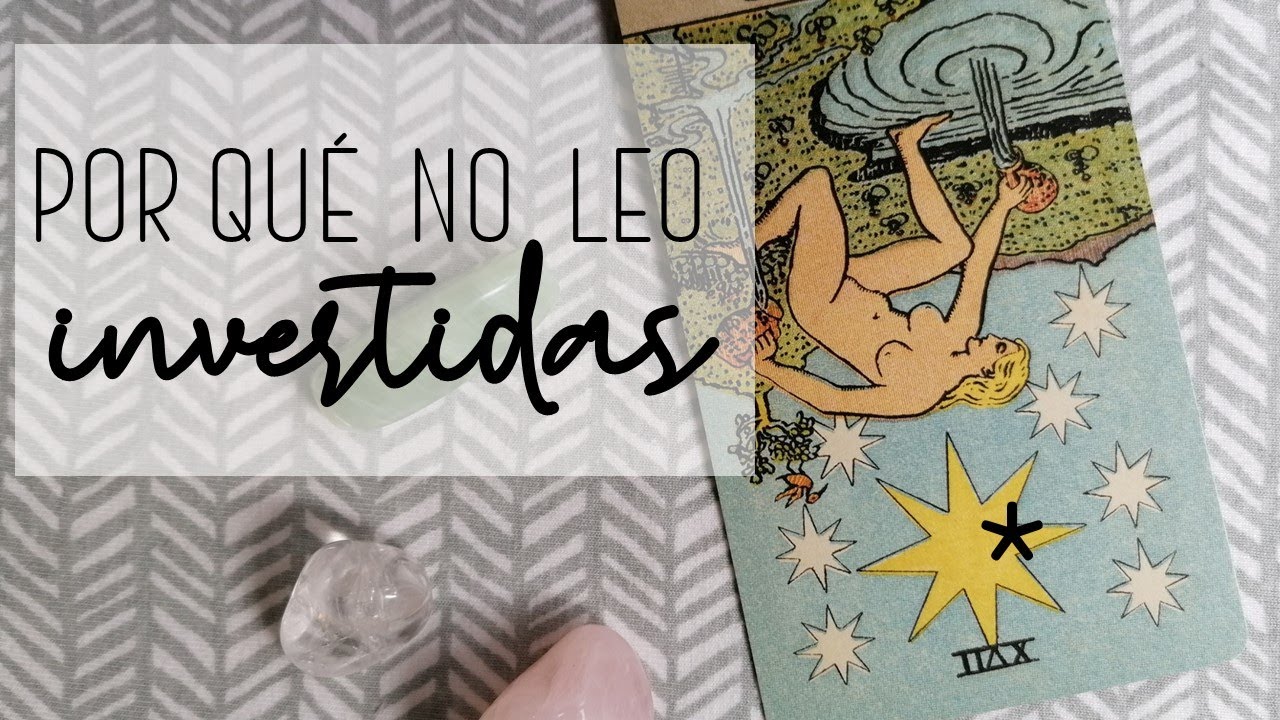 Porqué no leo cartas Invertidas: breve reflexión sobre el tema.