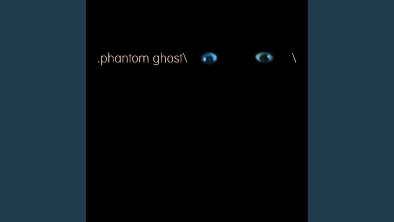 Phantoms and Ghosts