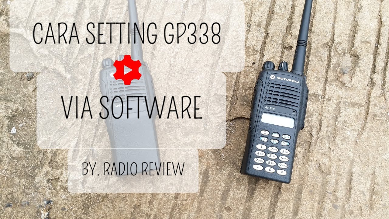 54. CARA SETTING - PROGRAM HT GP338 VIA SOFTWARE BY.RADIOREVIEW