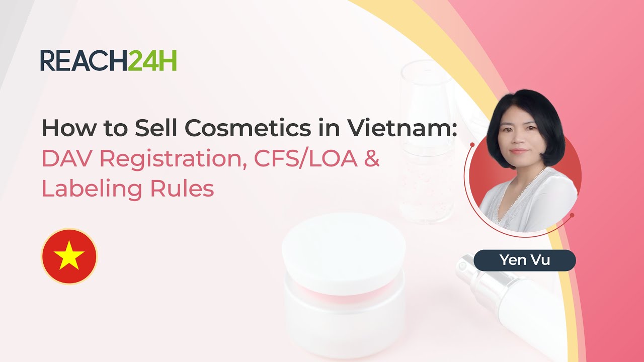 How to Sell Cosmetics in Vietnam: DAV Registration, CFS/LOA & Labeling Rules