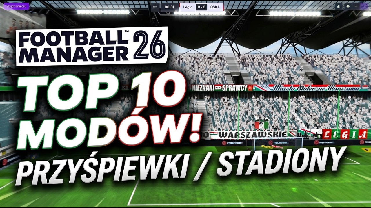 TOP 10 MOD&Oacute;W do FM 26! &ndash; PRZYŚPIEWKI, STADIONY, NOWY SILNIK 🔥