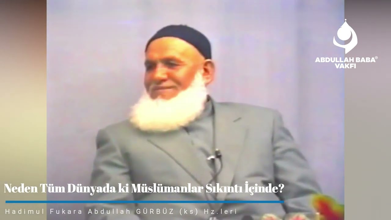 Neden Tüm Dünyada ki Müslümanlar Sıkıntı İçinde?  | Abdullah Baba (ks) Hz.leri...