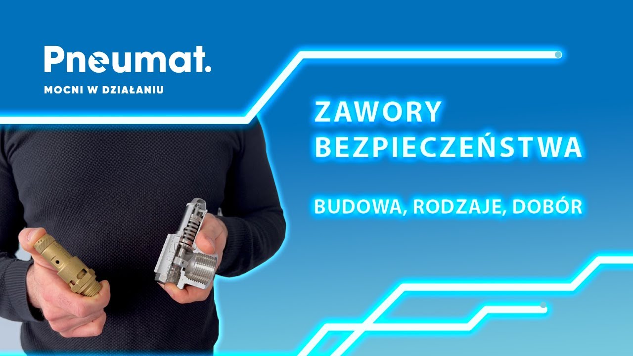 Zawory bezpieczeństwa - budowa, rodzaje, dobór, zasada działania zaworu bezpieczeństwa