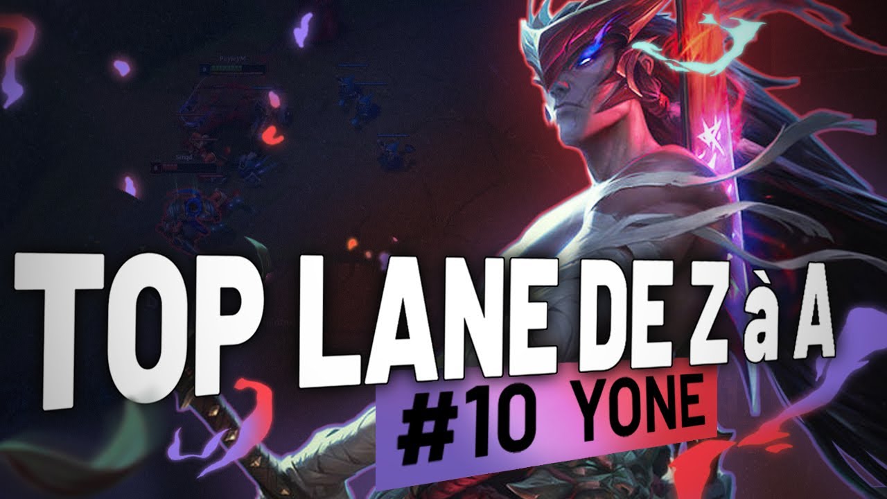 TOP LANE de Z a A YONE - #10 Ce CHAMPION est VRAIMENT BROKEN !