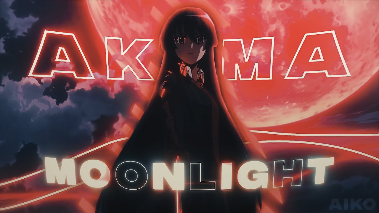 Moonlight - Akame Ga Kill [AMV/Edit]