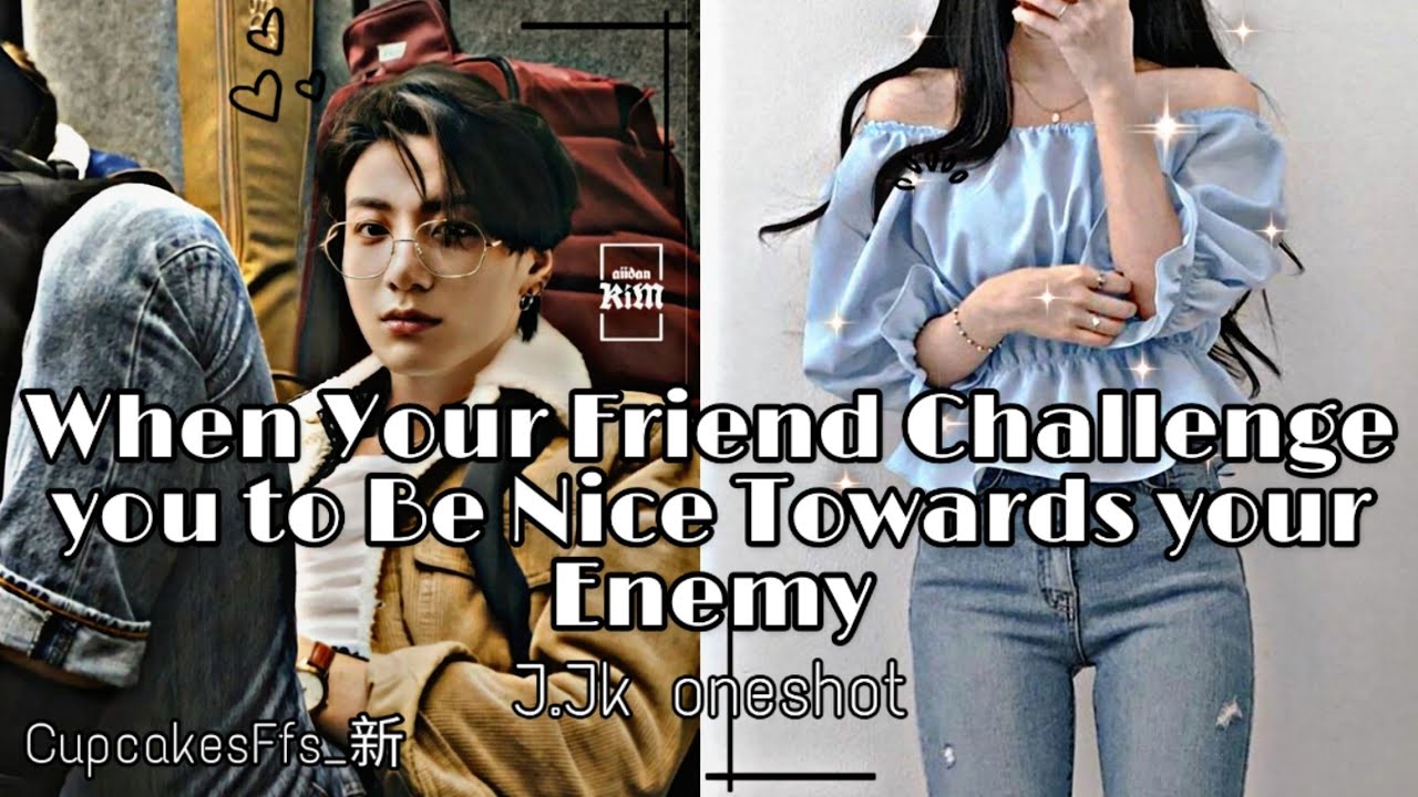 J.Jk Ff || When Your Friend Challenge you to be nice towards your Enemy || CupcakesFfs_新