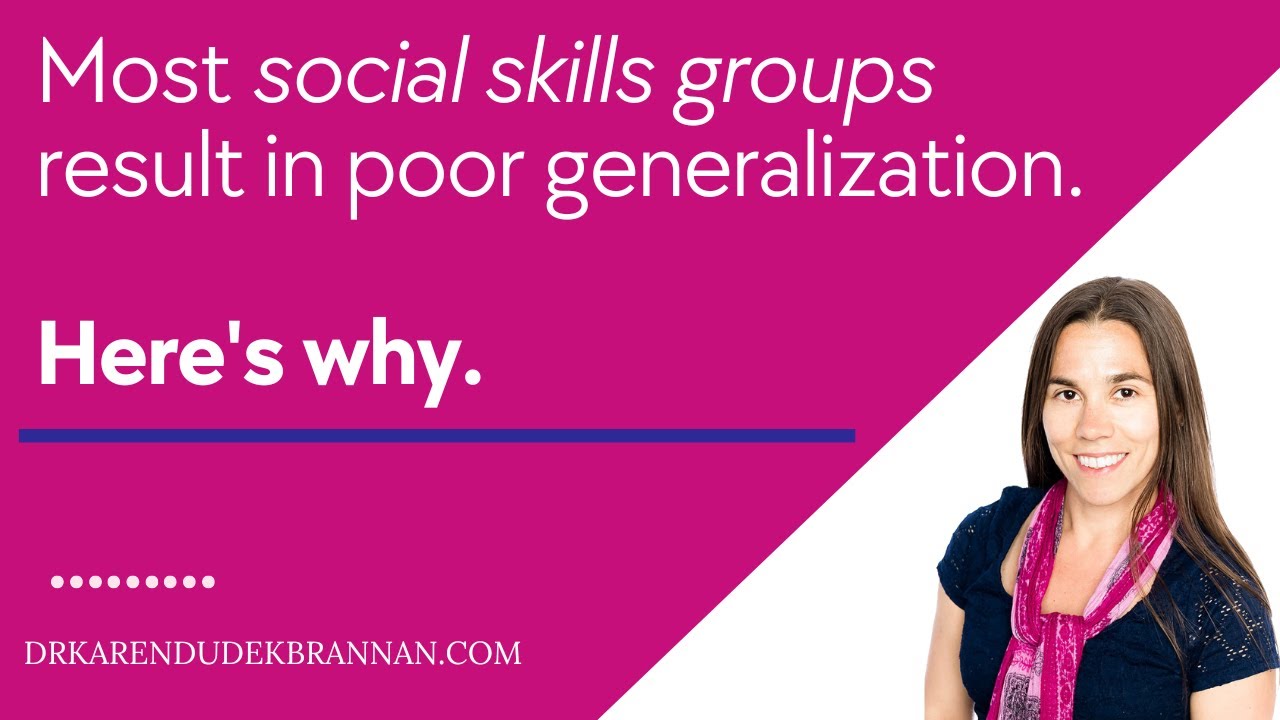 Most social skills groups result in poor generalization. Here's why.