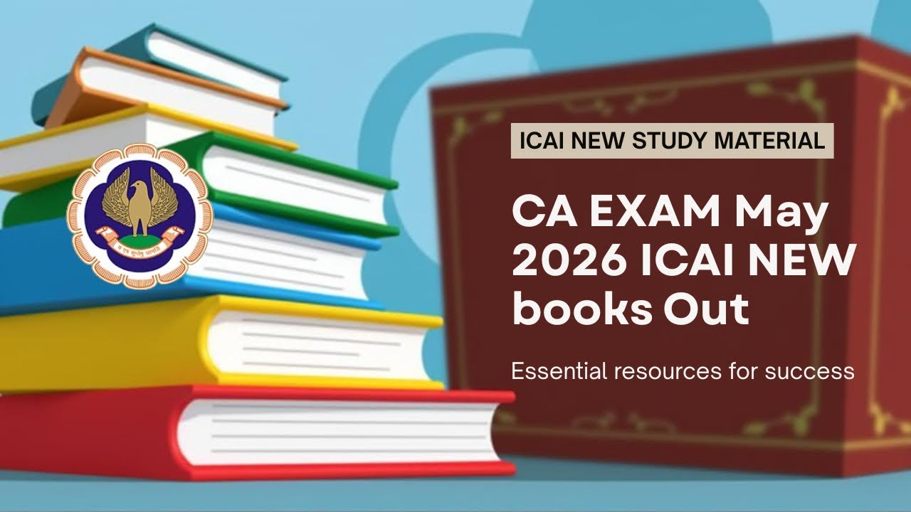 CA Exam May 2026 ICAI New STUDY material ( Books ) Out ! | CA Foundation,Inter & Final 