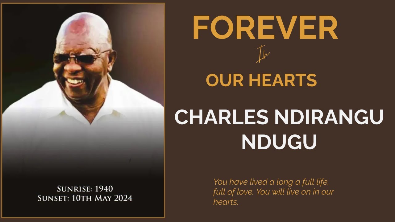 Celebration of a life well lived-CHARLES NDIRANGU NDUGU