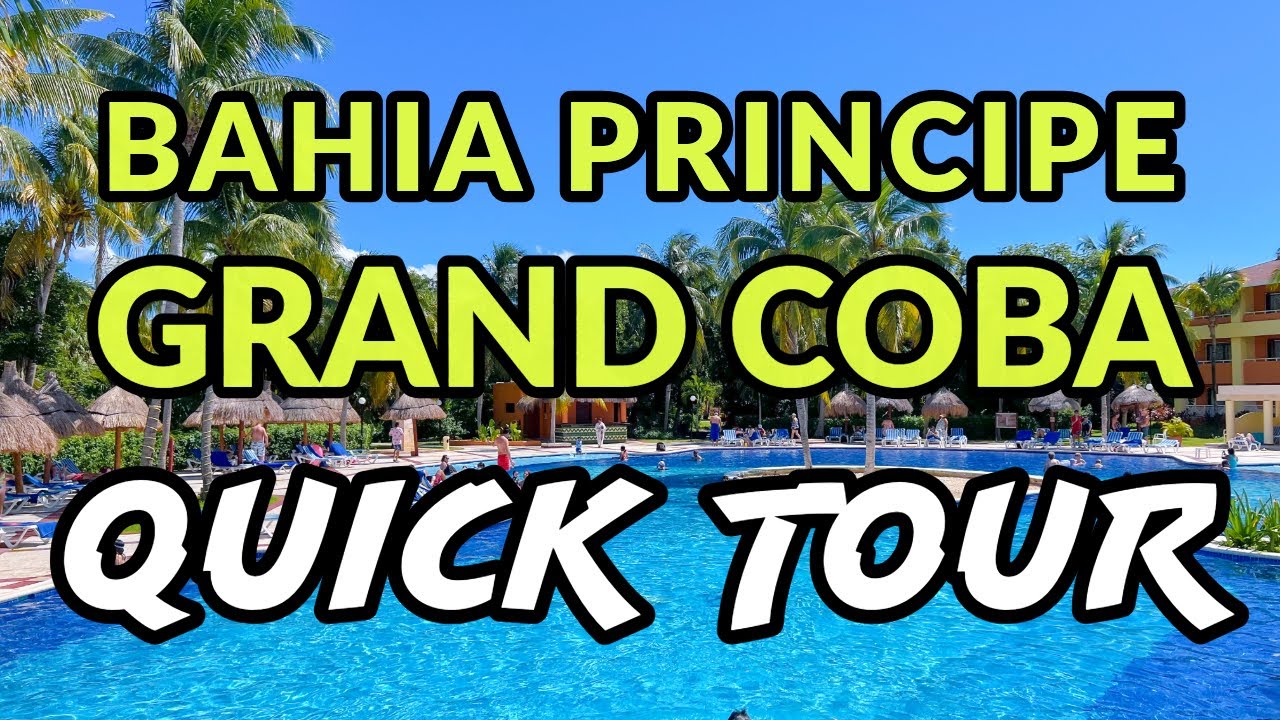🌴🌴 BAHIA PRINCIPE GRAND COBA - QUICK TOUR