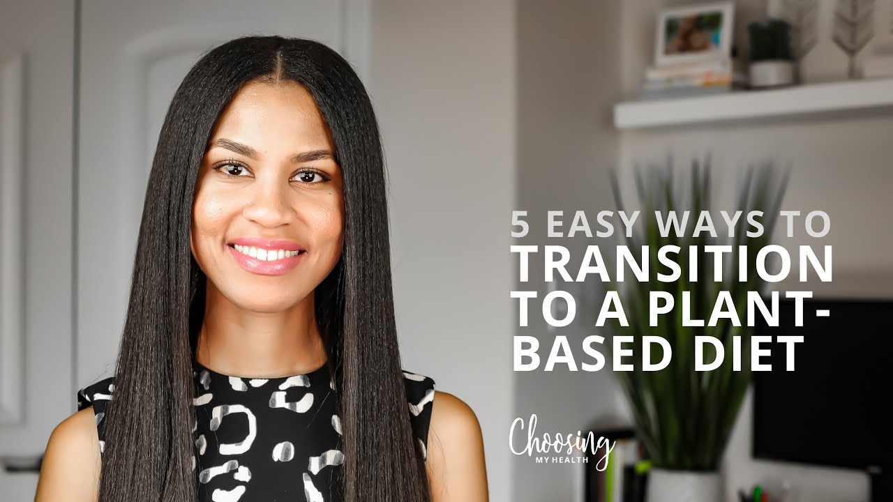 5 Ways to Transition to a  Whole Food, Plant-Based Diet