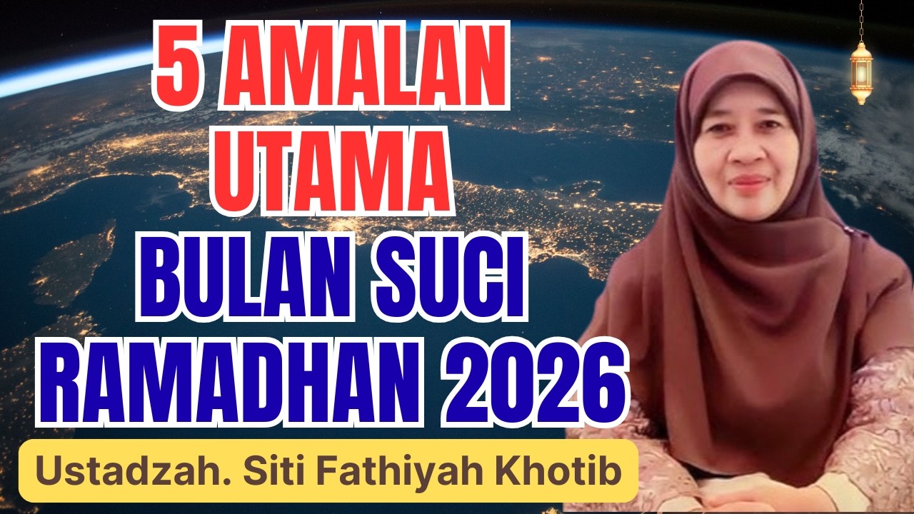 TERKUAK! 5 AMALAN UTAMA BULAN RAMADHAN || USTADZAH SITI FATHIYAH KHOTIB