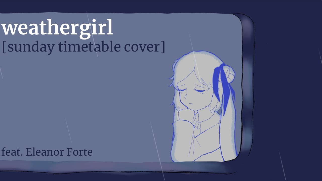 weathergirl [sunday timetable cover] (feat. Eleanor Forte)