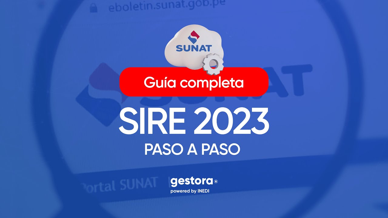 SIRE SUNAT 2023: Aprende a dominarlo