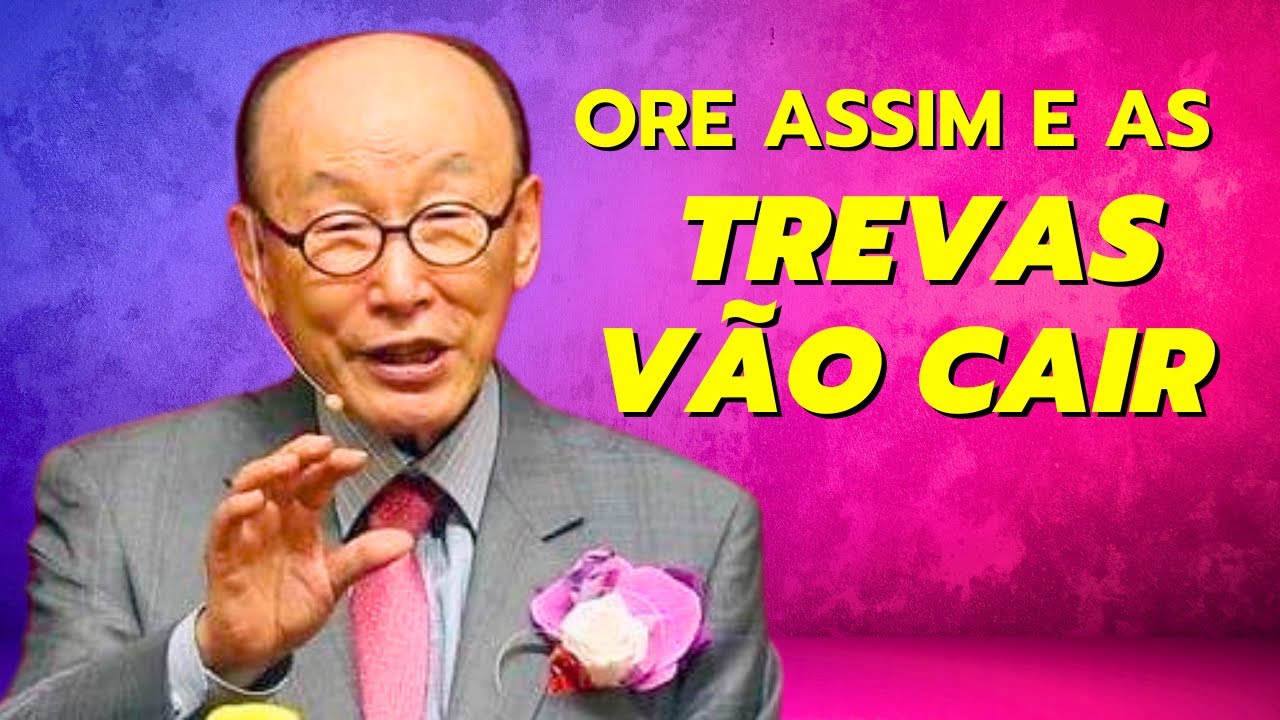 David Paul Yonggi Cho - ORE ASSIM DESSE JEITO E O PODER DAS TREVAS VÃO CAIR (Em Português)