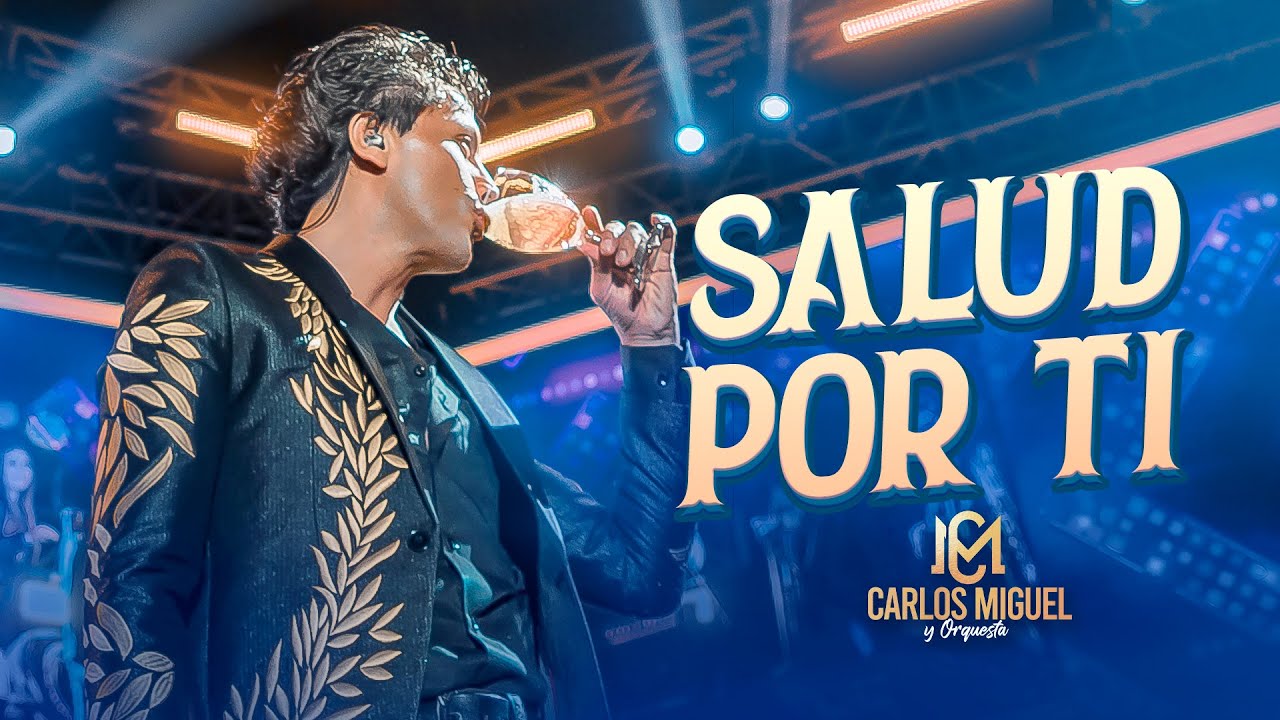 CARLOS MIGUEL - SALUD POR TI