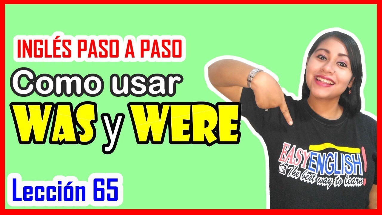 Lección 65: 👩🏻‍🏫 El verbo “to be” en pasado 👉🏻 WAS & WERE 💥🚀