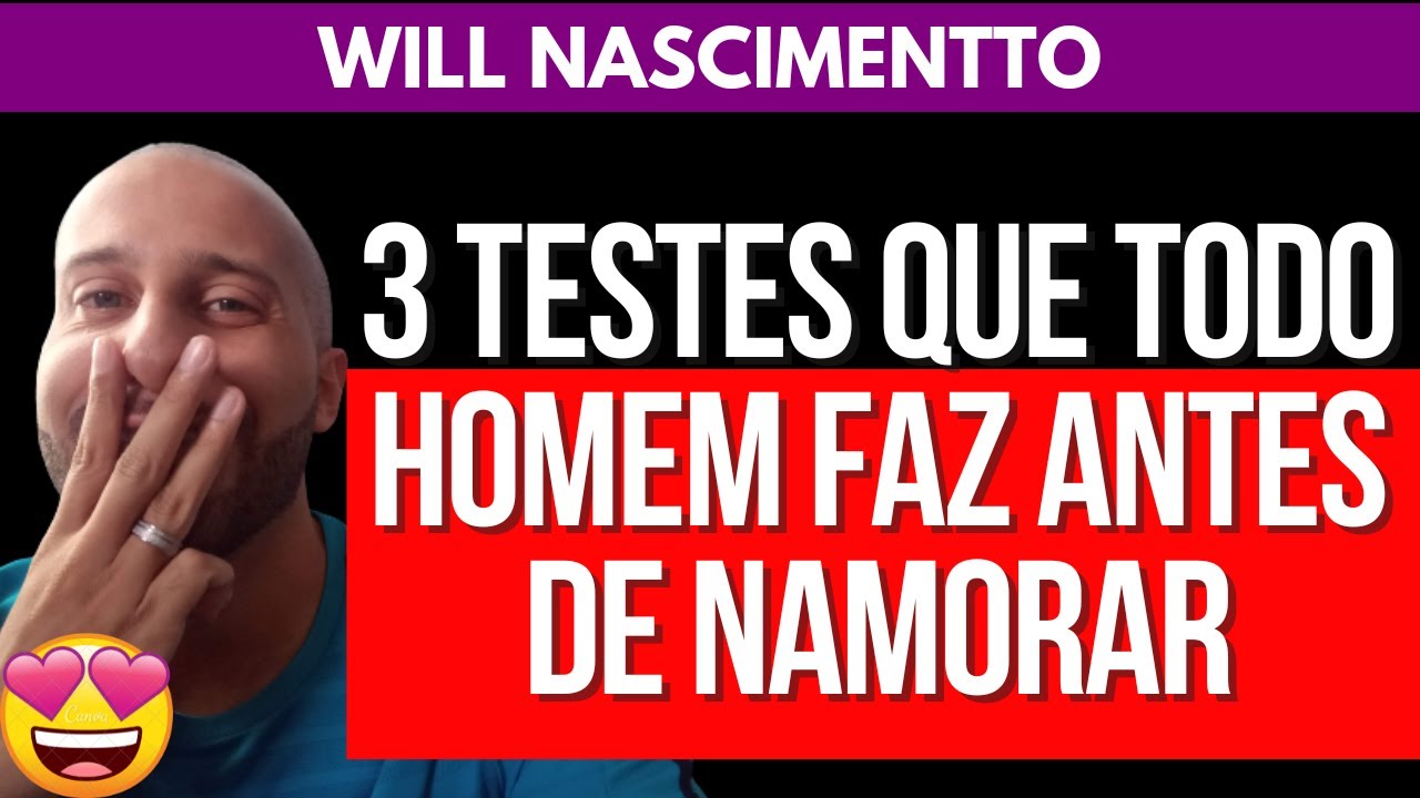 3 TESTES QUE TODO HOMEM FAZ ANTES DE NAMORAR | Will Nascimentto