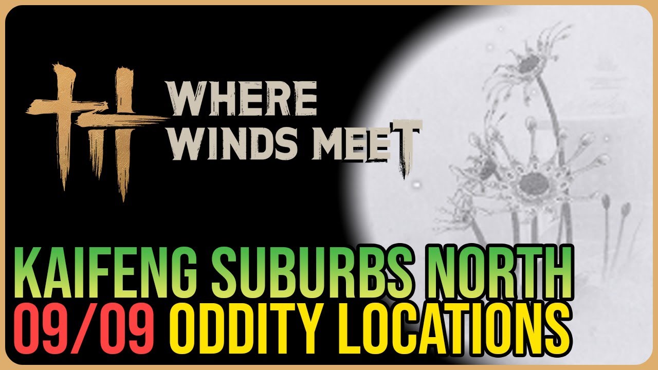 Kaifeng Suburbs North &ndash; All Oddity Locations &ndash; Where Winds Meet