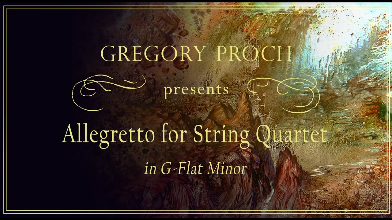 Gregory Proch - Allegretto for String Quartet in G-Flat Minor