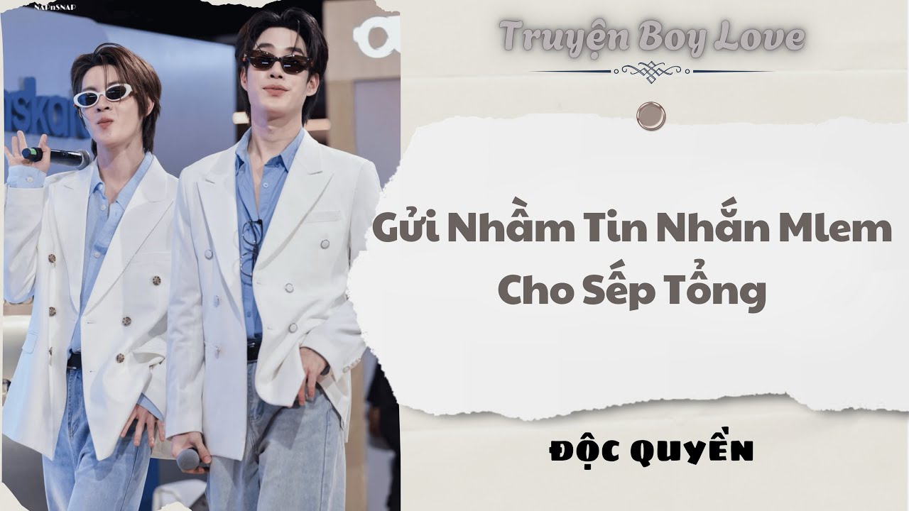 [Audio BoyLove] | Gửi Nhầm Tin Nhắn Mlem Cho Sếp Tổng | Sủng Audio
