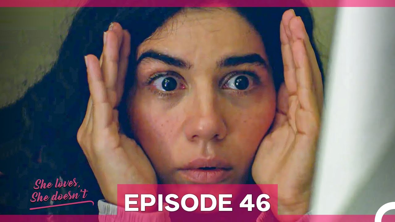 She Loves She Doesn't Episode 46