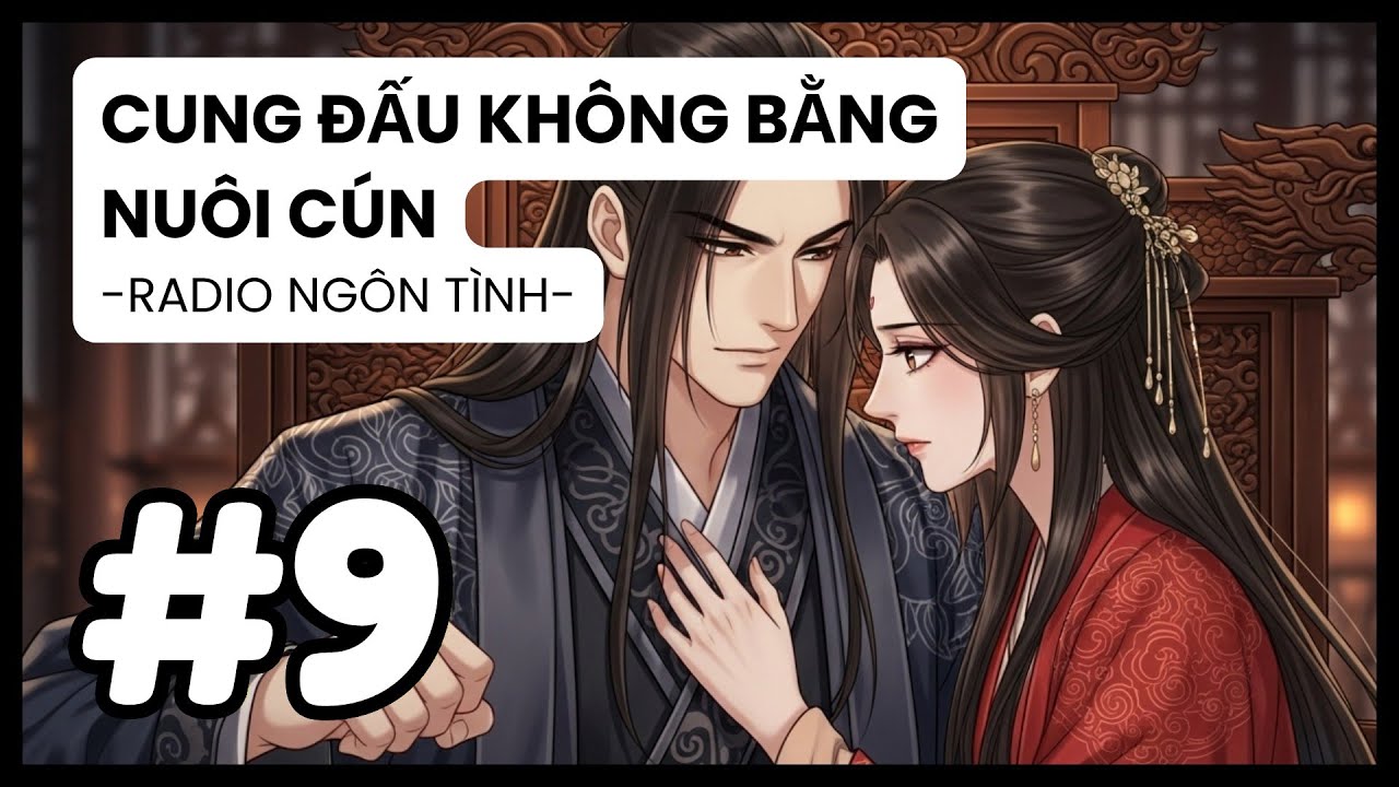 [Tập 9] Cung Đấu Khốc Liệt: Đẩy Phu Quân Ra, Nàng Muốn Tự Tay Giết Chết Con Mình? | Radio Ngôn Tình