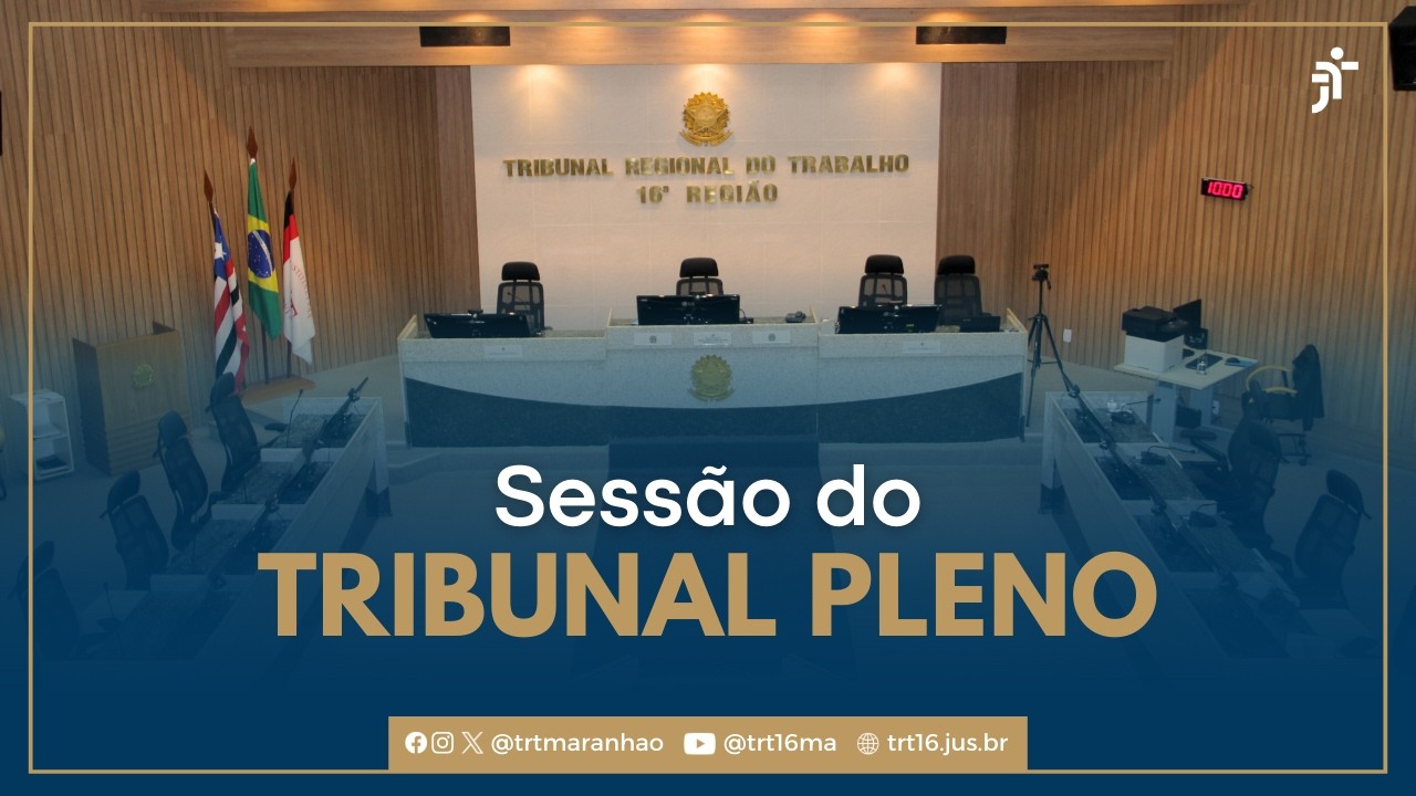 12.03.2026 - Sessão Ordinária do Tribunal Pleno - TRT16