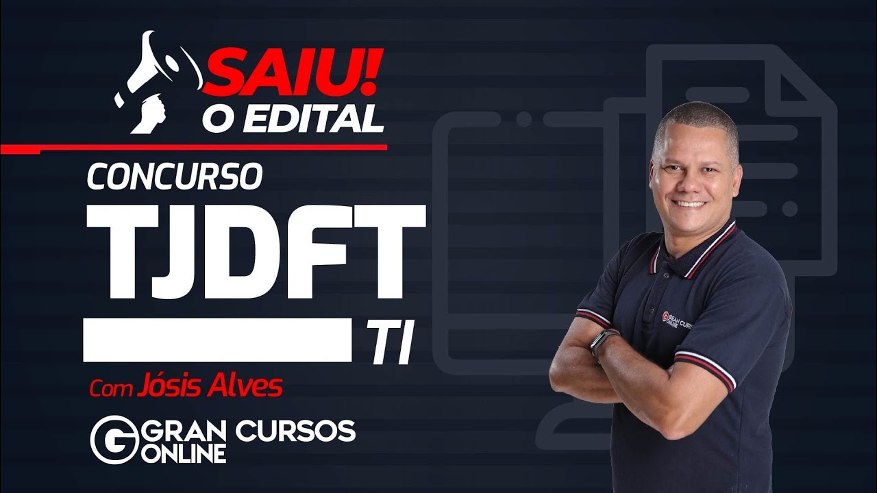 Concurso TJDFT - Saiu o Edital para TI com J&oacute;sis Alves