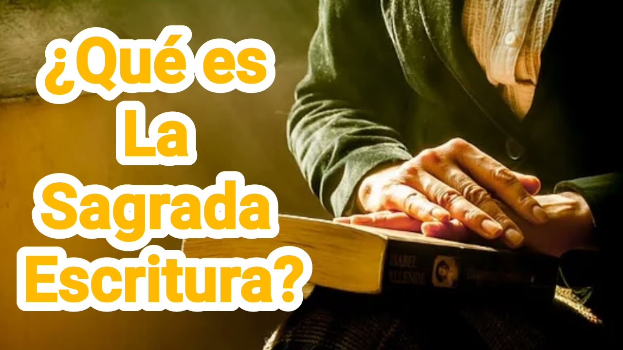 ¿Qué es La Sagrada Escritura?